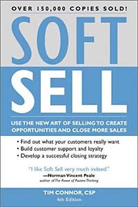 Тим Коннор - Soft Sell: The New Art of Selling (Soft Sell: Use the New Art of Selling to Create Opportunities & Close More Sales)