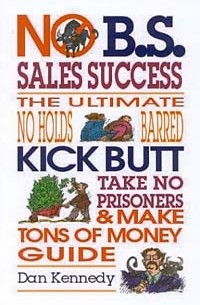 Dan W. Kennedy - No B.S. Sales Success (No B.S. Series)
