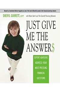  - Just Give Me the Answer$ : Expert Advisors Address Your Most Pressing Financial Questions