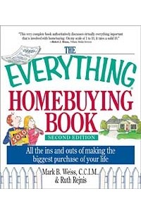  - The Everything Homebuying Book: All the Ins and Outs of Making the Biggest Purchase of Your Life (Everything: Business and Finance)