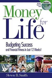 Steven B. Smith - Money for Life: Budgeting Success and Financial Fitness in Just 12 Weeks