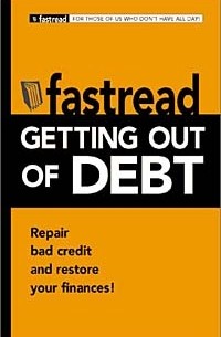 Ричард Минцер - Getting Out of Debt: Repair Bad Credit and Restore Your Finances! (Fastread)