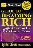 Robert T. Kiyosaki, Sharon L. Lechter - Rich Dad&#039;s Guide to Becoming Rich... Without Cutting Up Your Credit Cards