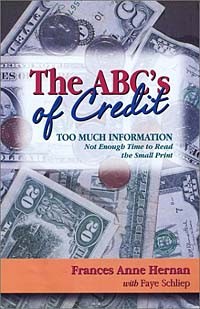  - The ABC's of Credit: Too Much Information--Not Enough Time to Read the Small Print