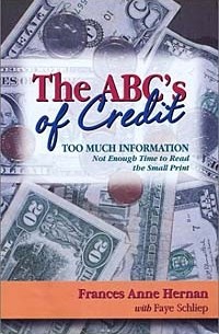  - The ABC's of Credit: Too Much Information--Not Enough Time to Read the Small Print