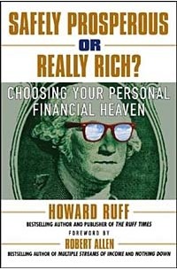 Howard Ruff - Safely Prosperous or Really Rich : Choosing Your Personal Financial Heaven