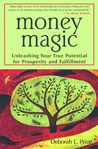 Deborah L. Price - Money Magic: Unleashing Your True Potential for Prosperity and Fulfillment