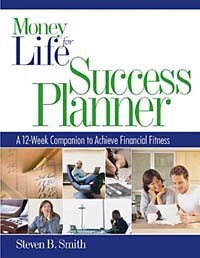 Steven B. Smith - Money for Life Success Planner : The 12-Week Companion to Achieve Financial Fitness
