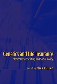  - Genetics and Life Insurance: Medical Underwriting and Social Policy (Basic Bioethics)