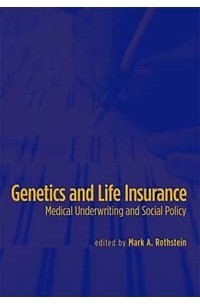  - Genetics and Life Insurance: Medical Underwriting and Social Policy (Basic Bioethics)