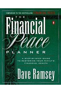 - The Financial Peace Planner: A Step-By-Step Guide to Restoring Your Family's Financial Health
