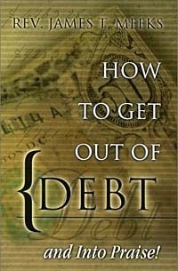 Джеймс Микс - How To Get Out of Debt...And Into Praise