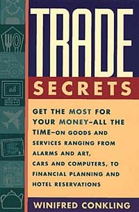 Уинифред Конклинг - Trade Secrets: Get the Most for Your Money-All the Time-On Goods and Services Ranging from Alarms and Art, Cars and Computers, to Financial Planning