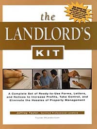 Jeffrey Taylor - The Landlord's Kit: A Complete Set of Ready-To-Use Forms, Letters, and Notices to Increase Profits, Take Control, and Eliminate the Hassle