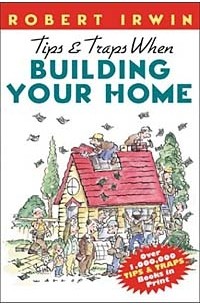 Robert  Irwin - Tips & Traps When Building Your Home