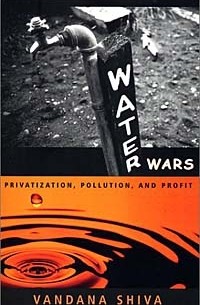 Vandana Shiva - Water Wars: Privatization, Pollution, and Profit