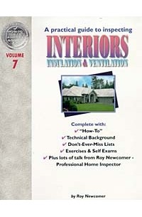Roy Newcomer - A Practical Guide to Inspecting Interiors: Insulation & Ventilation