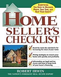 Robert  Irwin - Home Seller's Checklist: Everything You Need to Know to Get the Highest Price for Your House