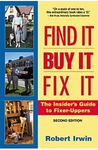 Robert  Irwin - Find It, Buy It, Fix It, 2E : The Insider's Guide to Fixer Uppers (Find It, Buy It, Fix It)