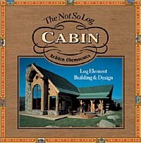 Robbin Obomsawin - The Not So Log Cabin: Log-Element Building & Design