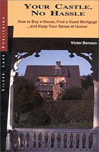 Victor Benoun - Your Castle, No Hassle: How to Buy a House, Find a Good Mortgage...and Keep Your Sense of Humor