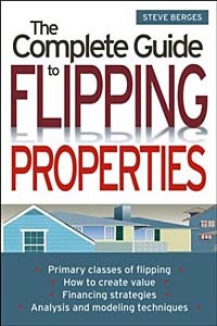 Steve Berges - The Complete Guide to Flipping Properties