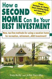  - How a Second Home Can Be Your Best Investment: New, Tax-Free Methods for Using a Vacation Home for Recreation, Retirement...AND Investment!