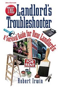 Robert  Irwin - The Landlord's Troubleshooter, 3rd Ed. : A Survival Guide for New Landlords