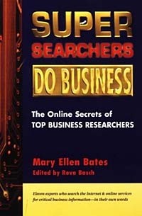  - Super Searchers Do Business: The Online Secrets of Top Business Researchers (Super Searchers, V. 1)