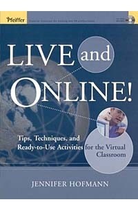 Jennifer Hofmann - Live and Online! : Tips, Techniques and Ready-to-Use Activities for the Virtual Classroom