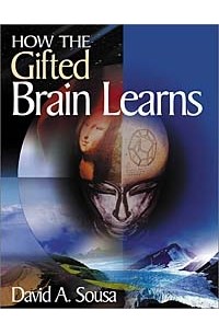 David A. Sousa - How the Gifted Brain Learns