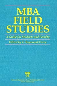 Э. Рэймонд Кори - MBA Field Studies: A Guide for Students and Faculty