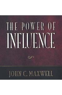 Джон Максвелл - The Power of Influence