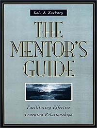 Lois J. Zachary, Lois J. Zachary - The Mentor's Guide: Facilitating Effective Learning Relationships