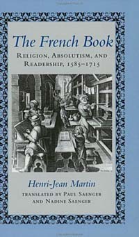  - The French Book: Religion, Absolutism, and Readership, 1585-1715 (Johns Hopkins Symposia in Comparative History)