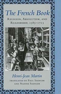  - The French Book: Religion, Absolutism, and Readership, 1585-1715 (Johns Hopkins Symposia in Comparative History)