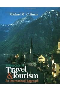 Michael M. Coltman - Introduction to Travel and Tourism