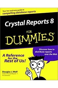 Douglas J. Wolf - Crystal Reports 8 for Dummies