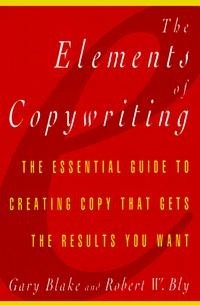  - The Elements of Copywriting: The Essential Guide to Creating Copy That Gets the Results You Want