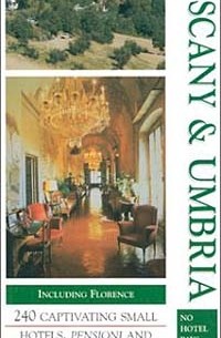  - Tuscany & Umbria (Charming Small Hotel Guides: Tuscany & Umbria, 3rd Ed)