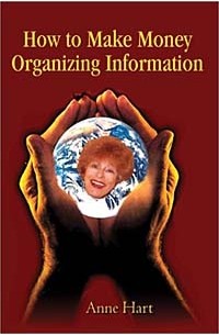 Anne Hart - How to Make Money Organizing Information
