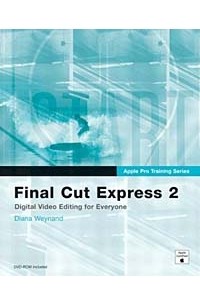 Diana Weynand - Apple Pro Training Series : Final Cut Express 2 (Apple Training)