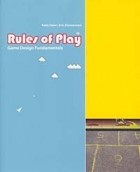  - Rules of Play : Game Design Fundamentals