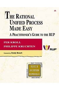  - The Rational Unified Process Made Easy: A Practitioner's Guide to Rational Unified Process