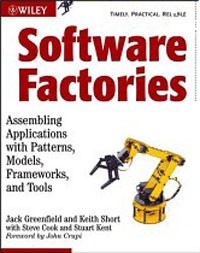 - Software Factories: Assembling Applications with Patterns, Models, Frameworks, and Tools