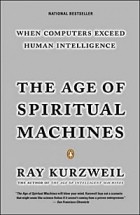 Ray Kurzweil - The Age of Spiritual Machines: When Computers Exceed Human Intelligence