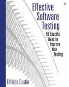 Elfriede Dustin - Effective Software Testing: 50 Specific Ways to Improve Your Testing