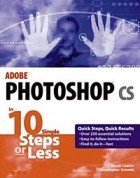  - Adobe Photoshop CS in 10 Simple Steps or Less