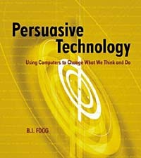 Би Джей Фогг - Persuasive Technology: Using Computers to Change What We Think and Do