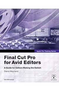 Diana Weynand - Apple Pro Training Series : Final Cut Pro for Avid Editors (Apple Pro Training Series)